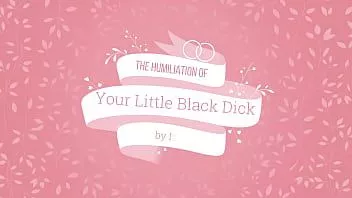 Play The humiliation of your little black dick by izzy licious